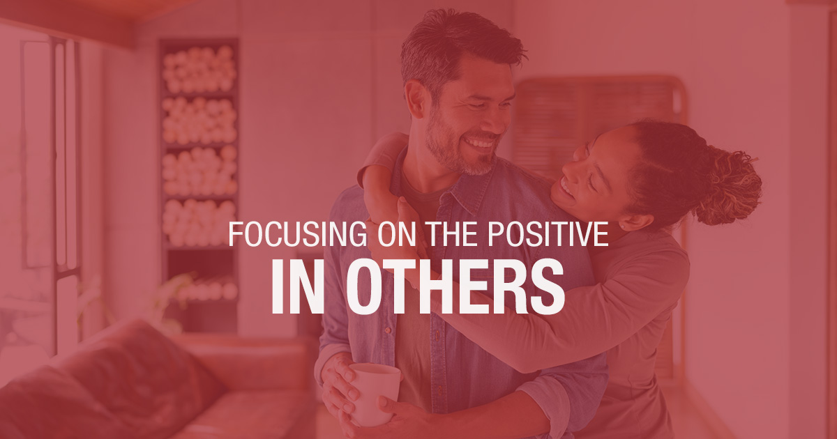 1-Focusing-on-the-Positive-In-Others-Faith-The-Foundation-for-Your-Marriage-Unscripted_1200x630