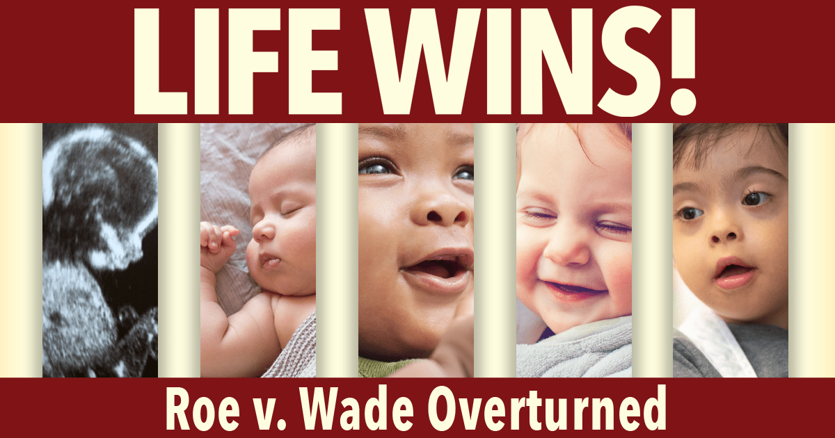 LIFE WINS! Roe v. Wade Overturned
