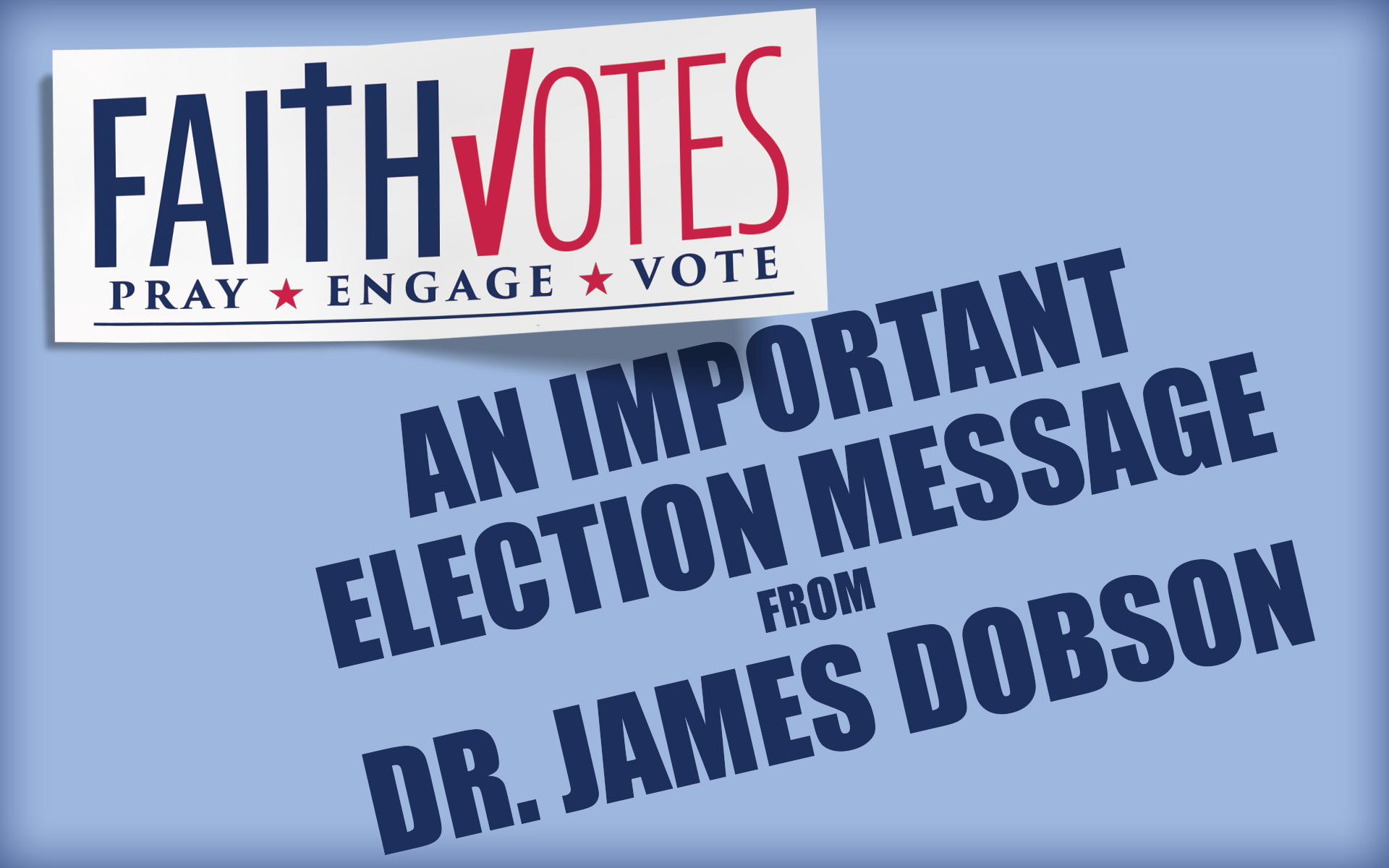 An Important Election Message From Dr. James Dobson