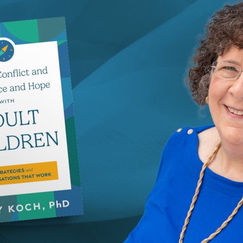 How Parents Can Find Peace and Hope with Their Adult Children, Part 2
